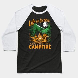 Life Is Better Around The Campfire Baseball T-Shirt